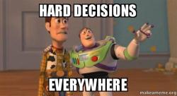 hard-decisions-everywhere-meme
